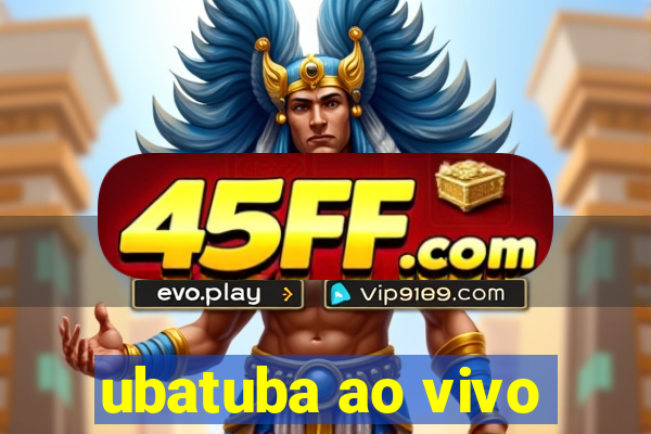 ubatuba ao vivo